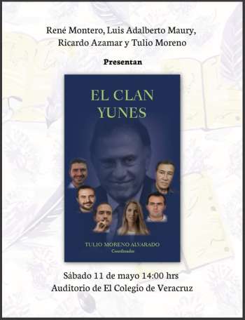 Presentarán el libro “El clan Yunes” en El Colegio Veracruz, será este sábado a las 11:00 horas  