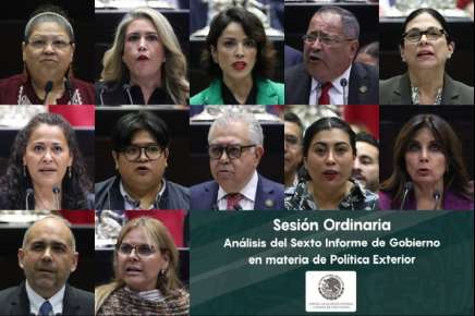 Los seis grupos parlamentarios en la Cámara de Diputados abordan la Política Exterior al analizar el Sexto Informe de Gobierno   