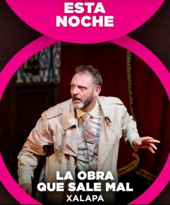 ¡Es hoy! En Xalapa, La Obra que Sale Mal; la comedia más desastrosa de México